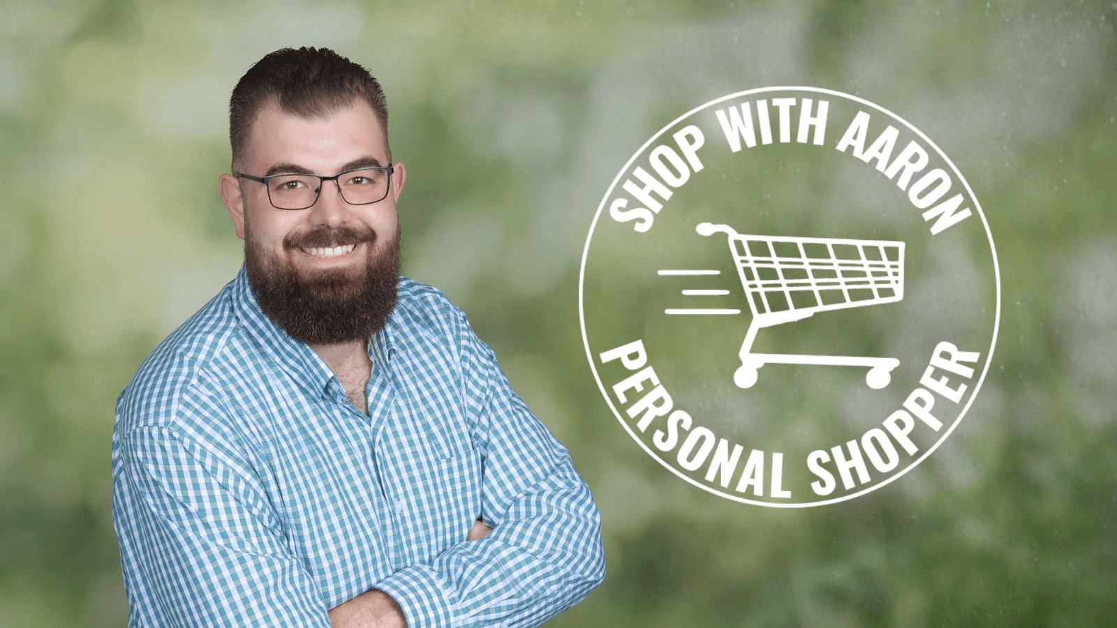 Aaron, your personal shopper in Rancho Cucamonga